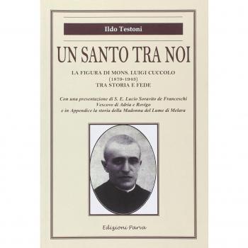 Un santo tra noi. La figura di mons. Luigi Cuccolo (1879-1943) tra storia e fede