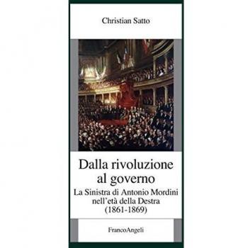 Dalla rivoluzione al governo. La sinistra di Antonio Mordini nell'età della destra 1861-1869