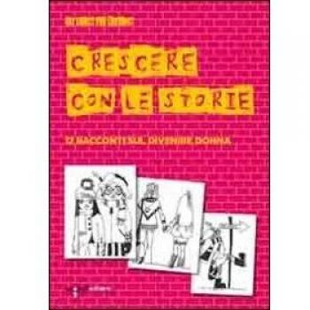 Crescere con le storie. 12 racconti sul divenire donna
