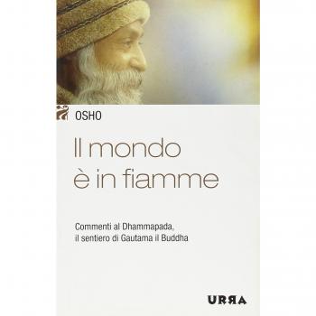 Il mondo è in fiamme. Commenti al Dhammapada, il sentiero di Gautama il Buddha (Vol. 5)