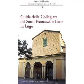 Guida della Collegiata dei santi Francesco e Ilaro in Lugo