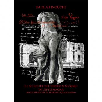 Le sculture del Ninfeo Maggiore di Leptis Magna dagli appunti di M. Floriani Squarciapino