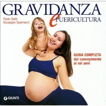 Gravidanza e puericultura. Guida completa dal concepimento ai sei anni
