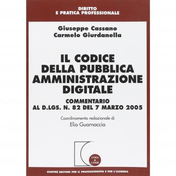Il codice della pubblica amministrazione digitale. Commentario al D.Lgs. n. 82 del 7 marzo 2005