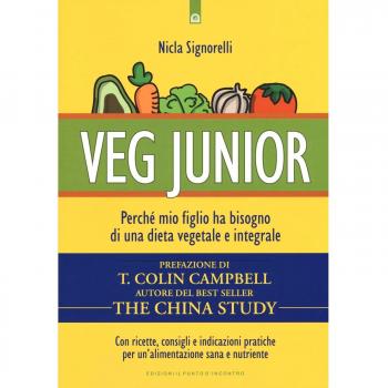 Veg junior. Perché mio figlio ha bisogno di una dieta vegetale e integrale