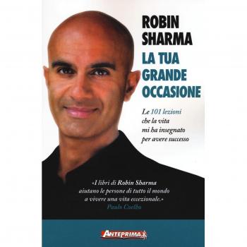 La tua grande occasione. Le 101 lezioni che la vita mi ha insegnato per avere successo