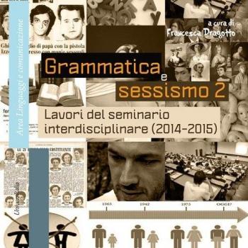 Grammatica e sessismo. Lavori del seminario interdisciplinare (2014-2015) (Vol. 2)