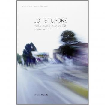 Lo stupore. Premio Marco Magnani 2011 Giovani Artisti. Ediz. italiana e inglese