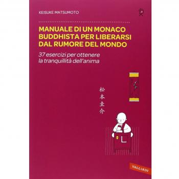 Manuale di un monaco buddhista per liberarsi dal rumore del mondo. 37 esercizi per ottenere la tranquillità dell'anima