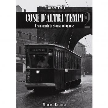 Cose d'altri tempi. Frammenti di storia bolognese (Vol. 2)