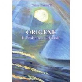 Origene. Il problema del male (De Principiis III, 1, 1-24)