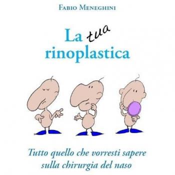 La tua rinoplastica. Tutto quello che vorresti sapere sulla chirurgia del naso