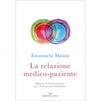 La relazione medico-paziente. Manuale di comunicazione per i professionisti della salute
