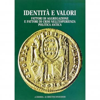 Identità e valori. Fattori di aggregazione e fattori di crisi nell'esperienza politica antica. Atti del Convegno (Bergamo, 16-18 dicembre 1998). Alle ... Del Convegno. Bergamo 1998, 16-18 Dicembre