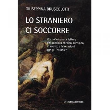 Lo straniero ci soccorre. Per un'adeguata lettura del pensiero ebraico-cristiano in merito alle relazioni con gli «stranieri»