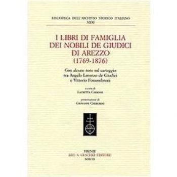 I libri di famiglia dei nobili de Giudici di Arezzo (1769-1876). Con alcune note sul carteggio tra Angelo Lorenzo de Giudici e Vittorio Fossombroni