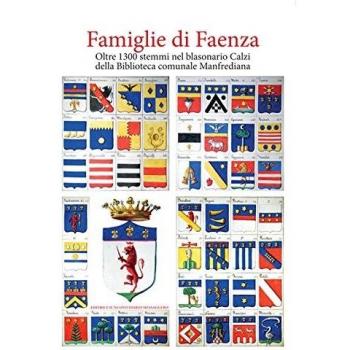Famiglie di Faenza. Oltre 1300 stemmi nel blasonario Calzi della Biblioteca comunale Manfrediana