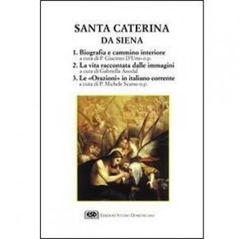 Santa Caterina da Siena. Una vita alla conquista di Dio