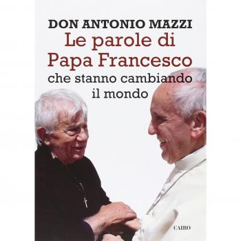 Le parole di papa Francesco che stanno cambiando il mondo