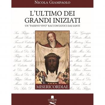 L'ultimo dei grandi iniziati. Un «passivo vivo» raccontatoci dai santi