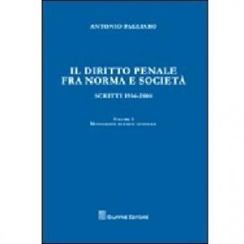 Il diritto penale fra norma e società. Scritti 1956-2008. Vol. 1: Monografie di parte generale.