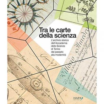 Tra le carte della scienza. L'archivio storico dell'Accademia delle Scienze di Torino dal passato alla modernità