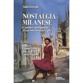 Nostalgia milanese. L'anima e i protagonisti di una città che non c'è più