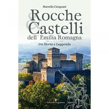 Rocche & castelli dell'Emilia Romagna tra storia e leggenda