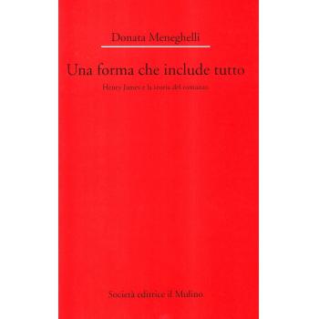 Una forma che include tutto. Henry James e la teoria del romanzo