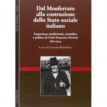 Dal Monferrato alla costruzione dello Stato sociale italiano. L'esperienza intellettuale, scientifica e politica di Carlo Francesco Ferraris
