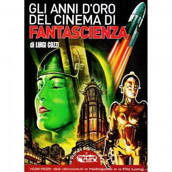 Gli anni d'oro del cinema di fantascienza. 1920-1929. Dai dinosauri a Metropolis e a Fritz Lang