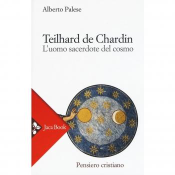 Teilhard de Chardin. L'uomo sacerdote del cosmo
