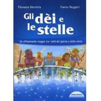 Gli dèi e le stelle. Un affascinante viaggio tra i miti del giorno e della notte. Con Audiolibro