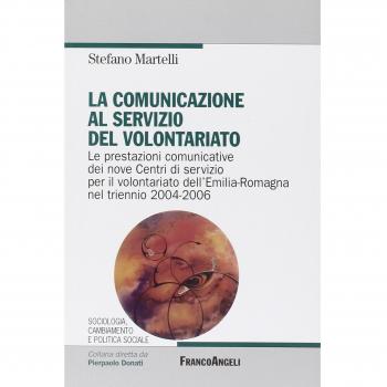 La comunicazione al servizio del volontariato. Le prestazioni comunicative dei nove Centri di servizio per il volontariato dell'Emilia-Romagna nel triennio 2004-2006