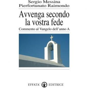 Avvenga secondo la vostra fede: Commento al Vangelo dell'anno A