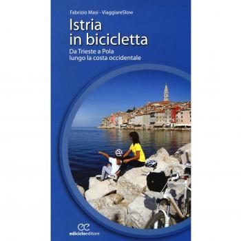 Istria in bicicletta. Da Trieste a Pola lungo la costa occidentale