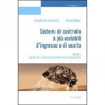Sistemi di controllo a più variabili d'ingresso e di uscita. Relazione e inseguimento asintotici e disaccoppiamento (Vol. 2)