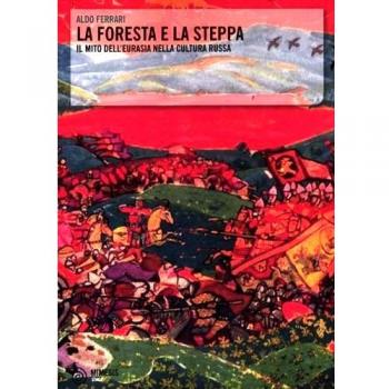 La foresta e la steppa. Il mito dell'Eurasia nella cultura russa