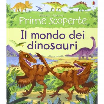 Il mondo dei dinosauri. Ediz. illustrata