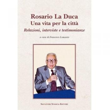 Rosario La Duca. Una vita per la città