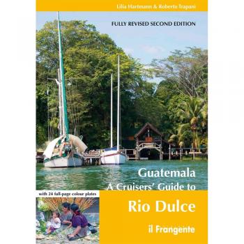Guatemala. A cruisers' guide to Rio Dulce