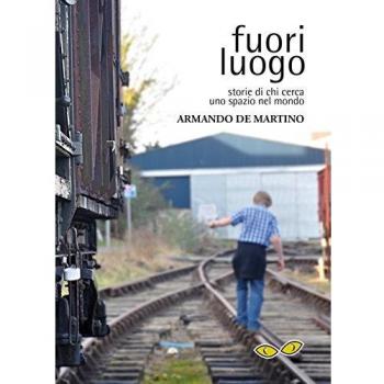 Fuori luogo. Storie di chi cerca uno spazio nel mondo