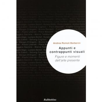 Appunti e contrappunti visuali. Figure e momenti dell'arte presente