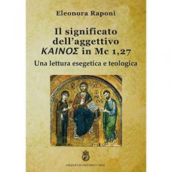 Significato dell'aggettivo kainos in Mc 1,27. Una lettura esegetica e teologica. Ediz. integrale