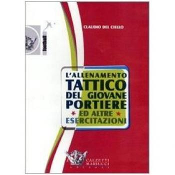 L'allenamento Tattico Del Giovane Portiere ed Altre Esercitazioni. DVD. Con Libro