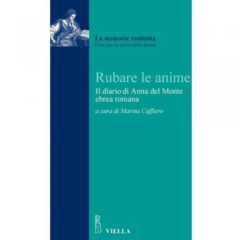 Rubare le anime. Il diario del rapimento di Anna del Monte, ebrea romana