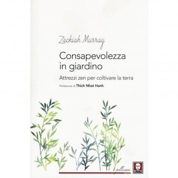 Consapevolezza in giardino. Attrezzi zen per coltivare la terra