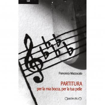 Partitura per la mia bocca, per la tua pelle