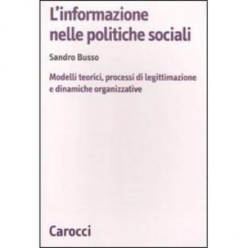 L'informazione nelle politiche sociali. Modelli teorici, processi di legittimazione e dinamiche organizzative