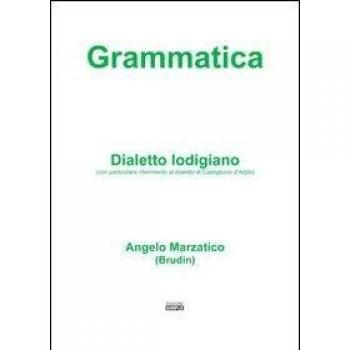Grammatica. Dialetto lodigiano (con particolare riferimento al dialetto di Castiglione d'Adda)